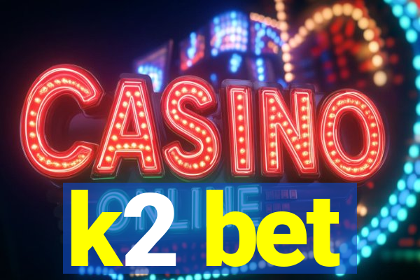 k2 bet